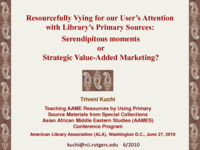 Resourcefully vying for our user's attention with library's primary sources: serendipitous moments or strategic value-added marketing?