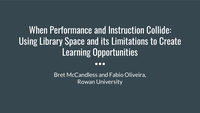 When performance and instruction collide: using library space and its limitations to create learning opportunities